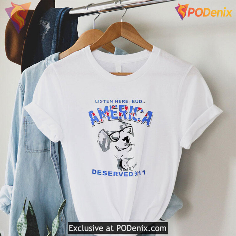 Listen Here Bud America Deserved 9-11 Shirt, Provocative Political Satire Tee - 3