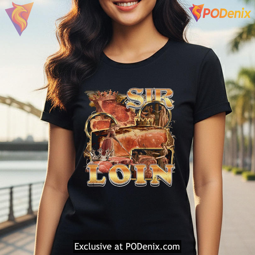 Medieval Meat Pun Parody Graphic Tee With Royal Satire Sir Loin Tee Design