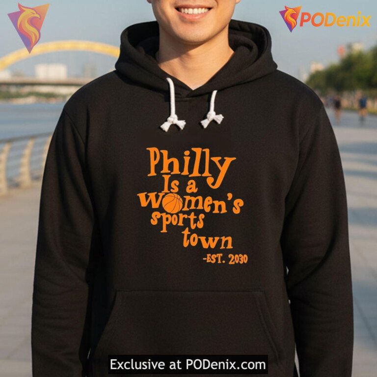 Philly Pride Graphic Celebrating Women Sports Culture Philly Is A Womens Sports Town Shirt