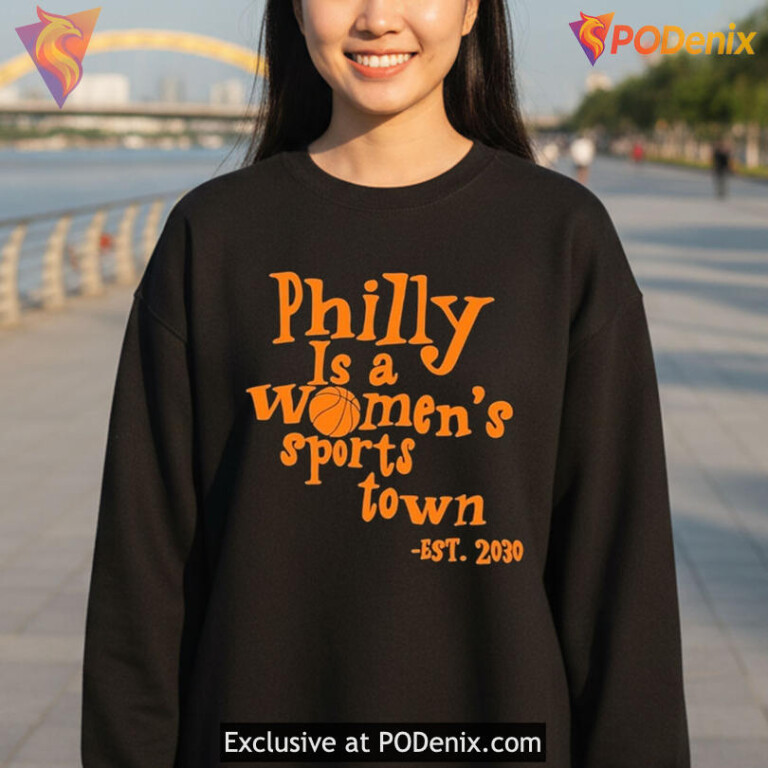 Philly Pride Graphic Celebrating Women Sports Culture Philly Is A Womens Sports Town Shirt - 2