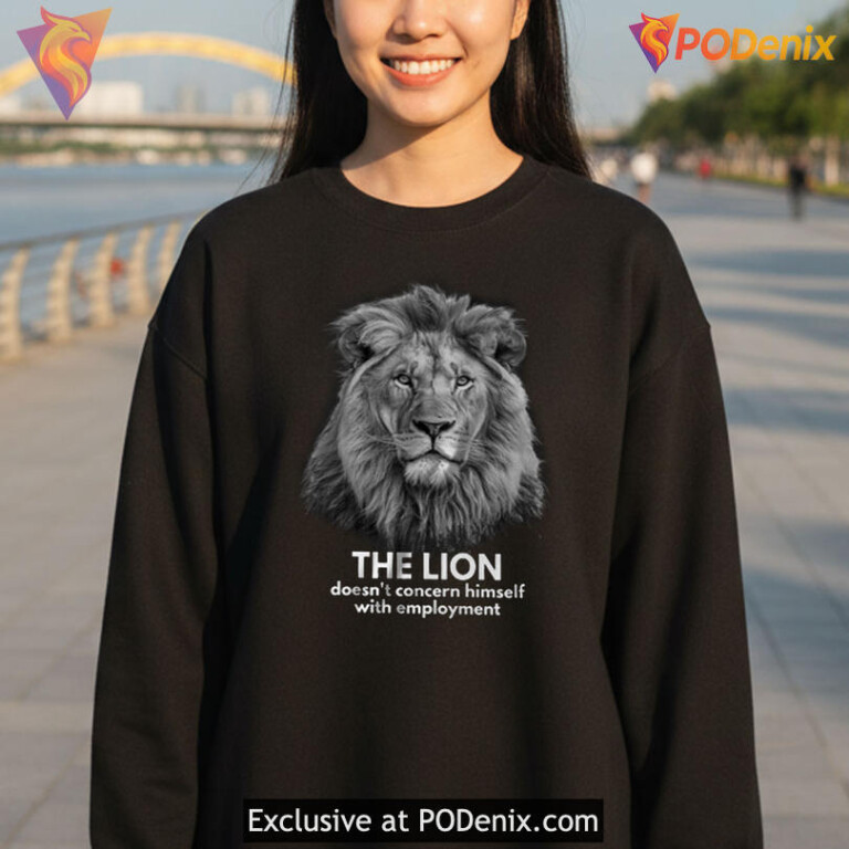 Stoic Humor Work Culture Tee The Lion Doesn't Concern Himself With Employment Quote - 2