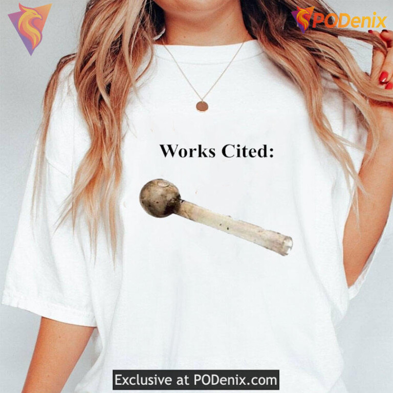 Works Cited Crack Pipe Funny Literature Parody Tee For Students And Nerds Humor - 3