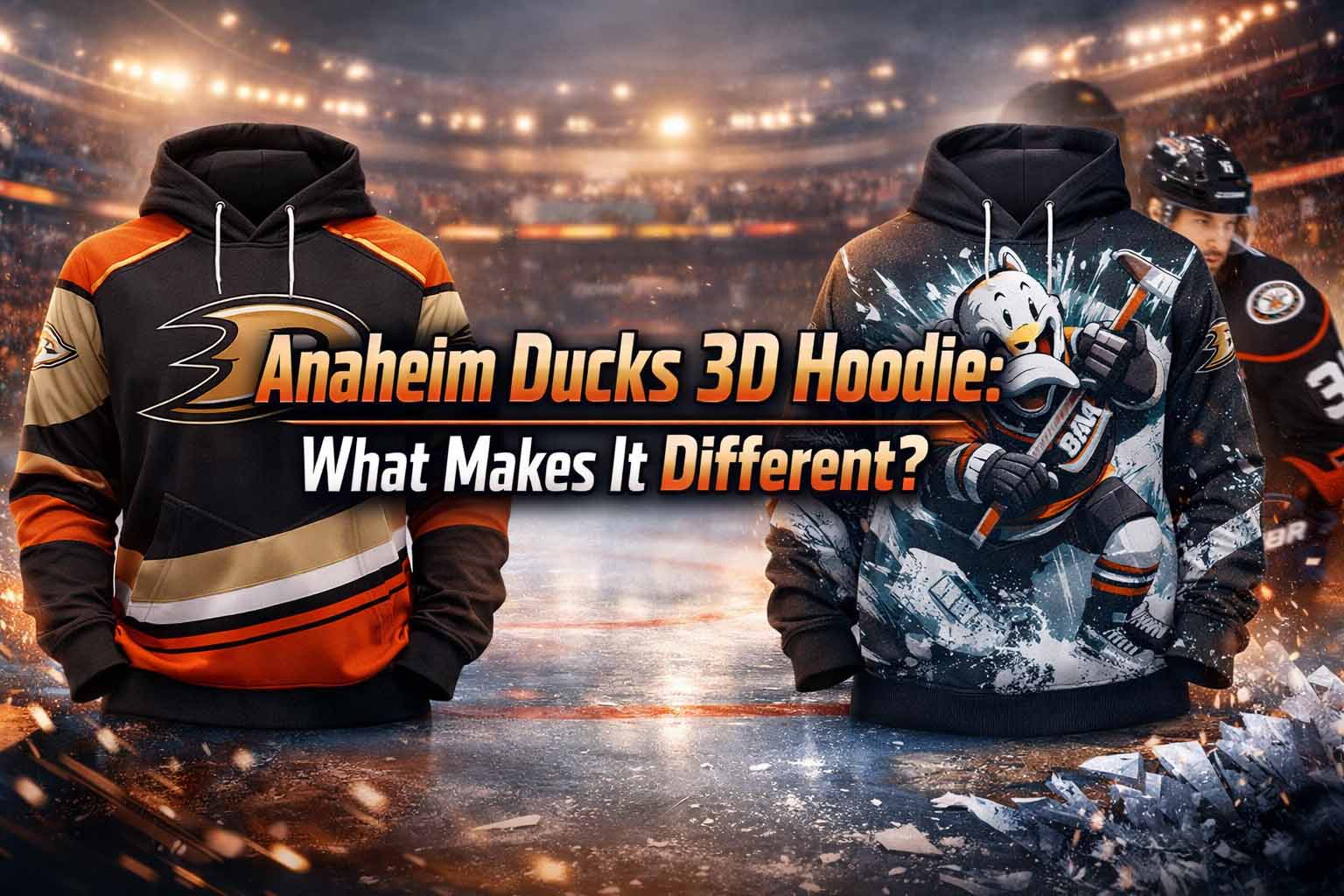 Anaheim Ducks 3D Hoodie- What Makes It Different?