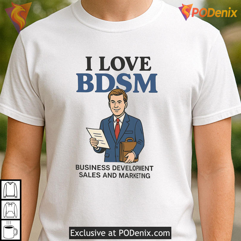 Funny Acronym Tee Ilovebdsm Business Development Sales Marketing Shirt