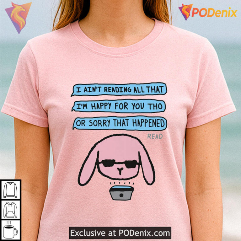 Sarcastic Meme Text Tee I Ain't Reading All That Funny Quote Shirt - 1