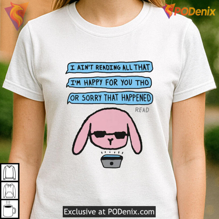 Sarcastic Meme Text Tee I Ain't Reading All That Funny Quote Shirt - 2