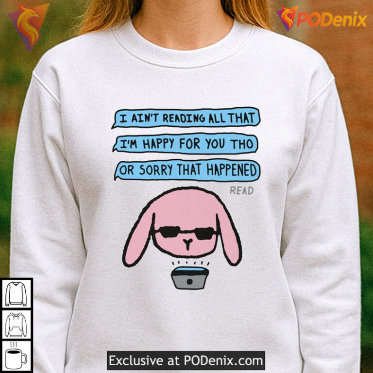 Sarcastic Meme Text Tee I Ain't Reading All That Funny Quote Shirt - 3