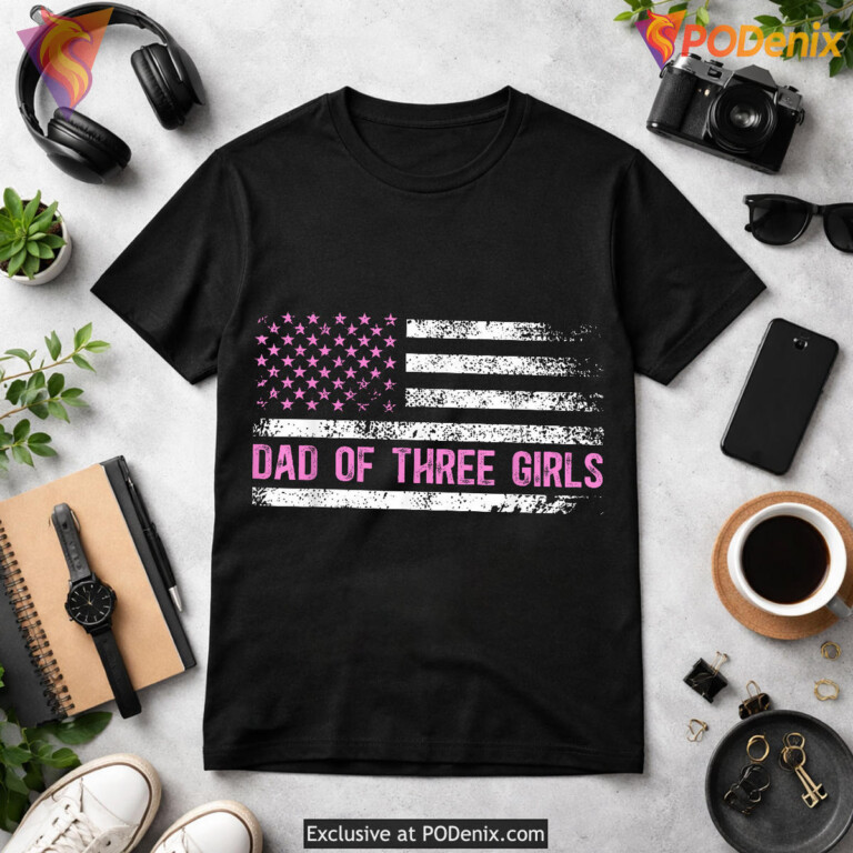 Dad Of Three Girls US Flag Fathers Day Shirts Gift - 1