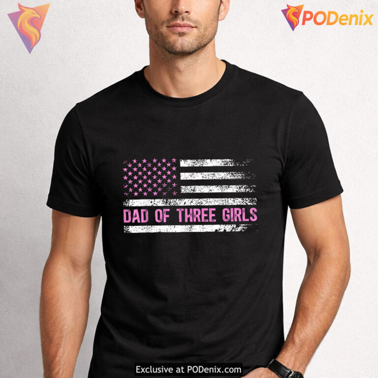 Dad Of Three Girls US Flag Fathers Day Shirts Gift - 3