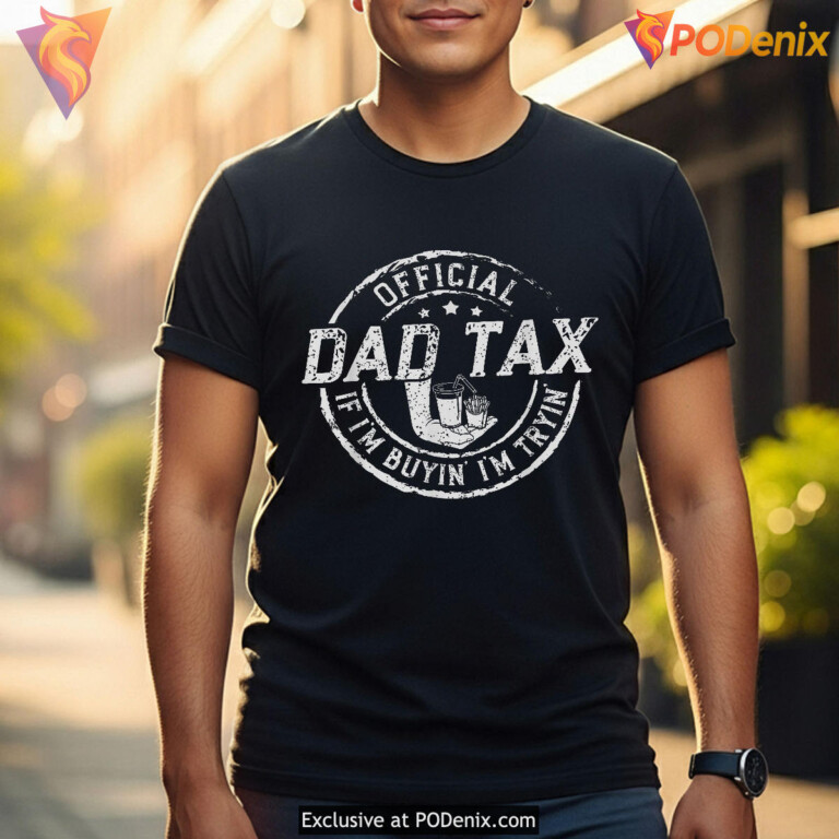 Dad Tax Fast Food Joke Tee Funny Fathers Day Shirt For Dad - 1