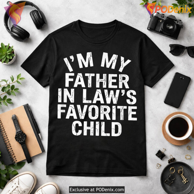 Father In Laws Favorite Child Joke Tee Funny Fathers Day Shirt Humor Gift - 1