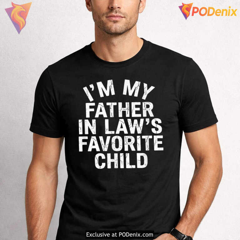 Father In Laws Favorite Child Joke Tee Funny Fathers Day Shirt Humor Gift - 3