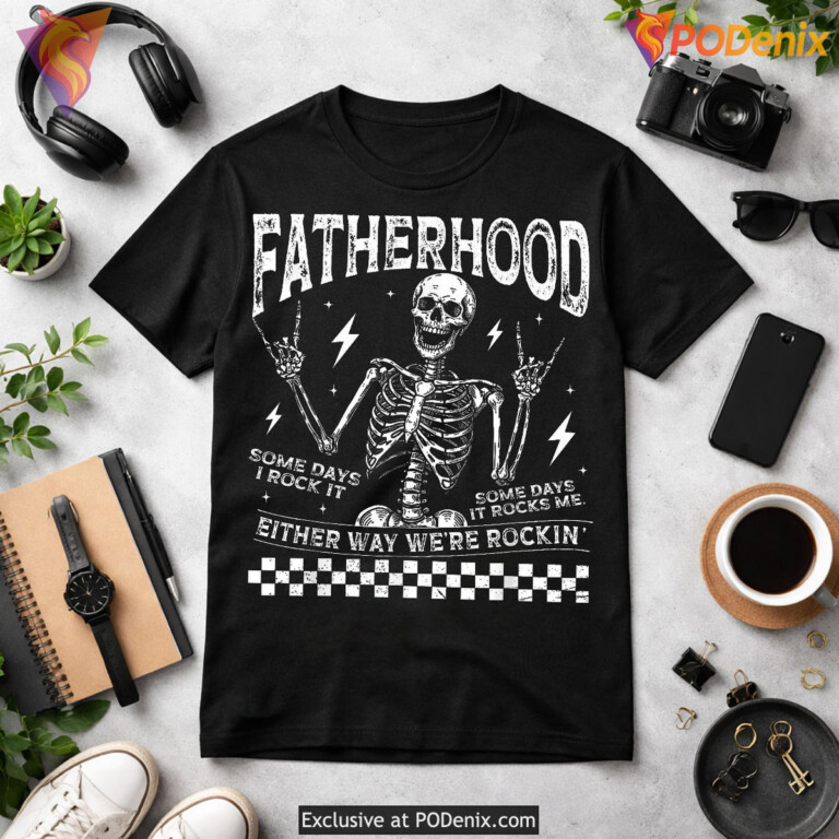 Fatherhood Some Days I Rock It Funny Fathers Day T Shirts Skeleton Dad - 2