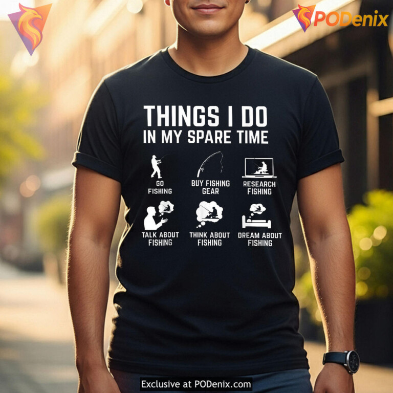 Funny Fishing Things I Do in My Spare Time Funny Fathers Day T Shirts