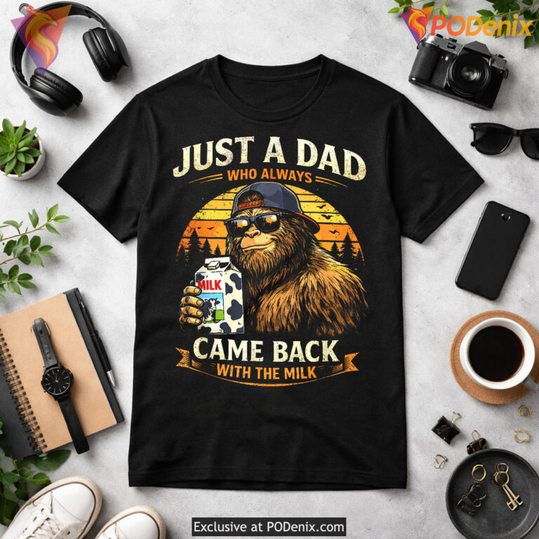 Just A Dad With The Milk Funny Fathers Day Shirt Bigfoot Papa Gift - 3