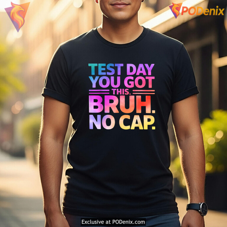 Bruh Its Test Day Teacher Shirt 2026 Funny You Got This Graphic Fan Apparel