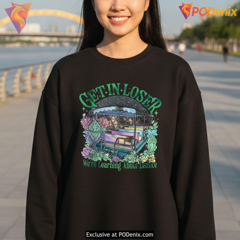 Get In Loser Learn About Lettuce Shirt 2026 Funny Were Gonna Humor Fan Apparel