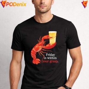 Friday Is In Your Grasp Beer Shirt Funny Meme Graphic Design For Mens 2