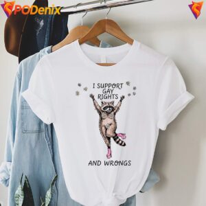 I Support Gay Rights And Wrongs Shirt Funny Raccoon LGBT Graphic For Men 3