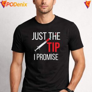 Just The Tip Phlebotomist Shirt Funny Nurse Gift Humor Graphic For Mens