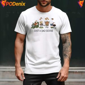Silly Goose Just A Dad Goose Shirt Worlds Okayest Fathers Day For Mens