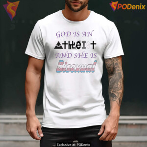God Is An Atheist Shirt And She Is Bisexual Funny Humor Graphic Design Men
