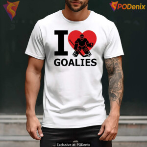 I Love Goalies Hockey Shirt Funny Sports Fan Graphic Design Lover For Womens