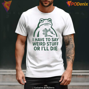 Say Weird Stuff Or Ill Die Retro Shirt Funny Frog Meme Humor Graphic For Mens