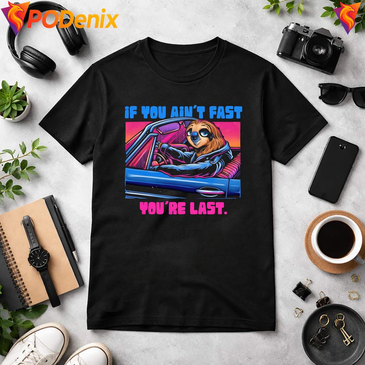 Sloth Driving Car If You Aint Fast Shirt You Are Last Funny Meme Humor Art