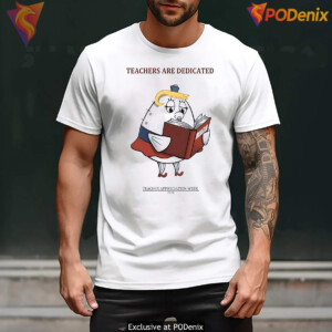 Trump MAGA Teachers Are Dedicated Shirt 2026 Teacher Appreciation Graphic Art